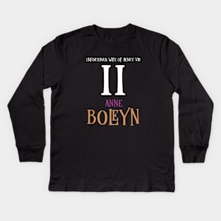 Wife No.2 King Henry VIII - Boleyn Kids Long Sleeve T-Shirt